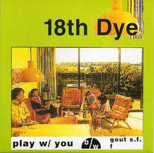 18th Dye : Play W